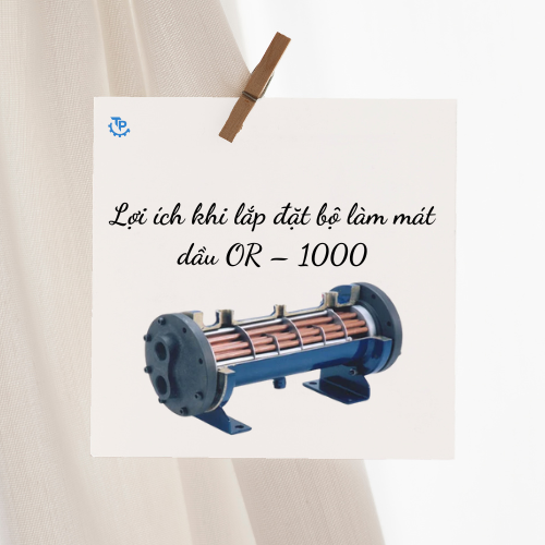 Lợi ích khi lắp đặt bộ làm mát dầu OR – 1000