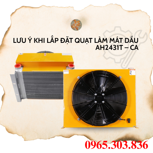 Lưu ý khi lắp đặt quạt làm mát dầu AH2431T – CA