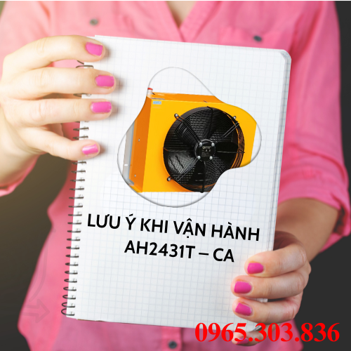 Lưu ý khi vận hành quạt làm mát dầu AH2431T – CA