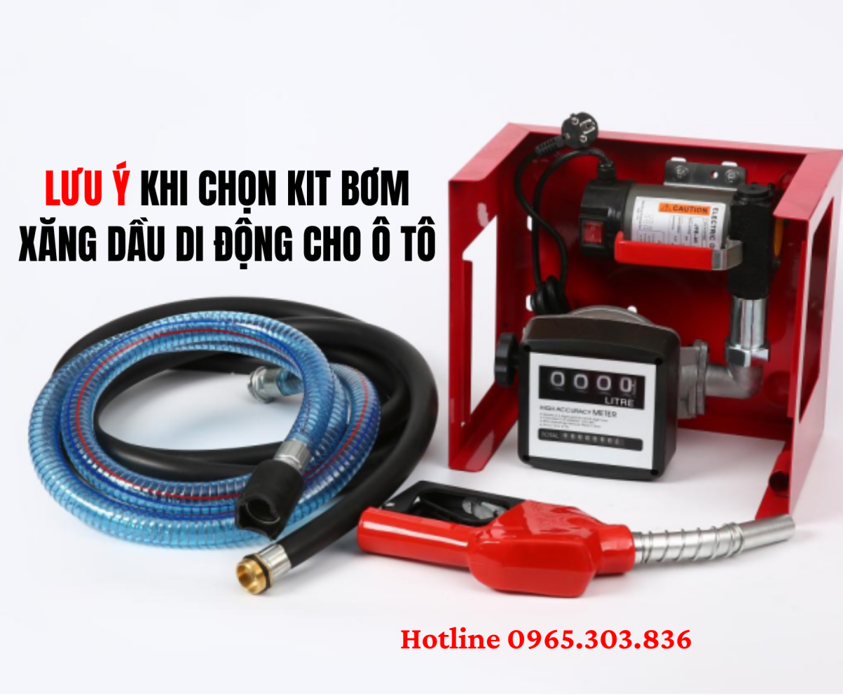 Những lưu ý quan trọng khi chọn Kit bơm xăng dầu di động cho ô tô