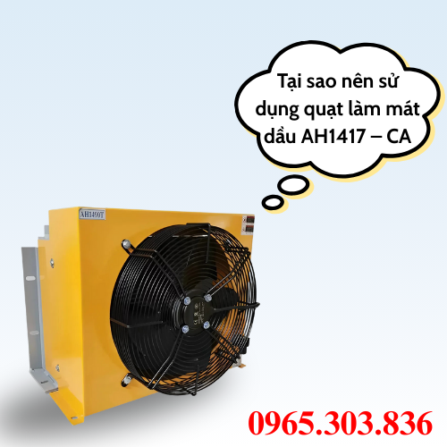 Tại sao nên sử dụng quạt làm mát dầu AH1417 – C