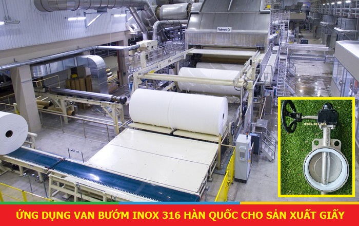 Ứng dụng van bướm inox 316 Hàn Quốc cho sản xuất giấy