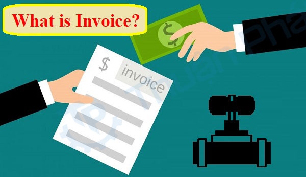 Invoice là gì? Tầm quan trọng của Invoice trong xuất nhập khẩu
