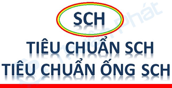 Tiêu chuẩn SCH là gì? Tiêu chuẩn SCH10, SCH20, SCH10, SCH80